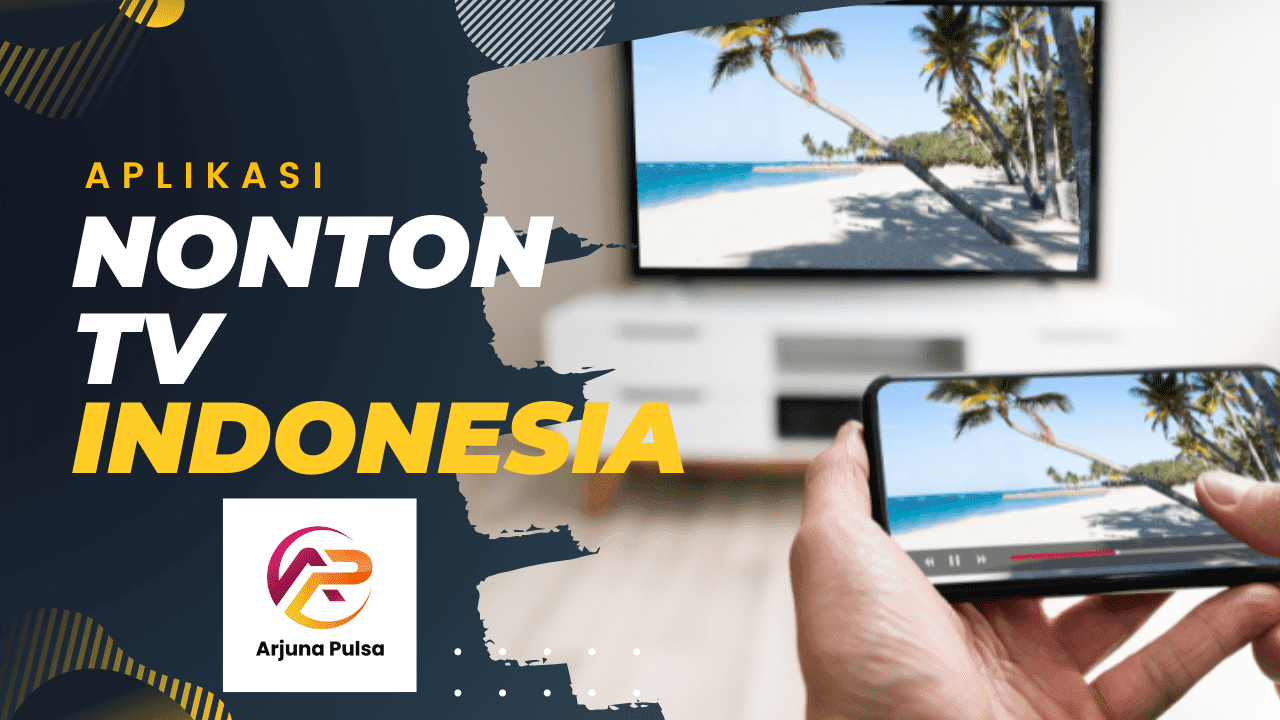7 Aplikasi Menonton TV Indonesia Bagi Pecinta Sinetron - Arjuna Pulsa