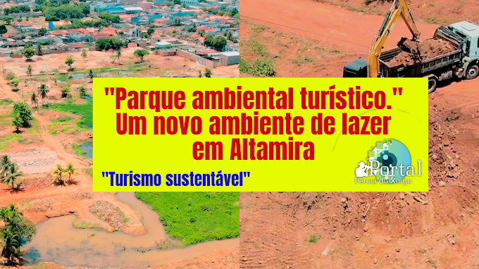 "Parque Ambiental Turístico", um novo ambiente de lazer em Altamira. Confira!  