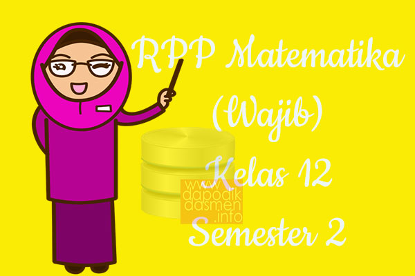 RPP Matematika Wajib Kelas 12 SMA MA Semester 2 Revisi Terbaru 2019-2020, RPP Matematika Wajib K13 Kelas 12 SMA Tahun Pelajaran 2019-2020, RPP Matematika Wajib Kelas 12 Kurikulum 2013 Revisi, RPP Kelas 12 SMA/MA Kurikulum 2013 Mapel Matematika Wajib, RPP Matematika Wajib SMA/MA Kelas 12 Semester 2 Revisi