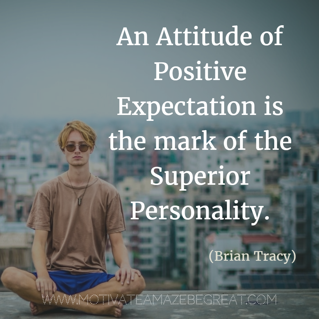 Quotes About Strength And Motivational Words For Hard Times "An attitude of positive expectation