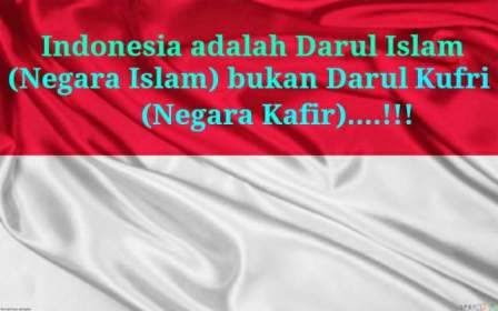 Indonesia adalah Darul Islam bukan Negara Kufur  