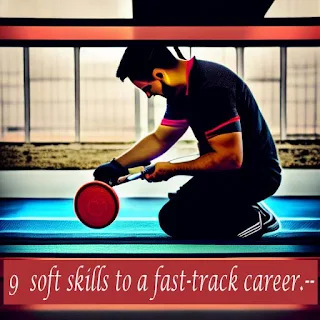 Hard skills get you hired but soft skills get you promoted, 9  soft skills to a fast-track career.--