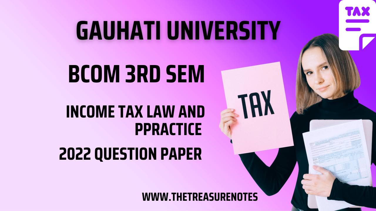 Income tax Law and Practice Question Paper 2022 | Guwahati University B.Com 3rd Sem (Hons) CBCS