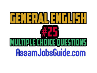 General English : Multiple Choice Questions (MCQ) : Assam Jobs Guide