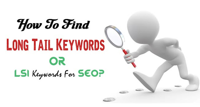 How to Find Long Tail Keywords and LSI Keywords For SEO?