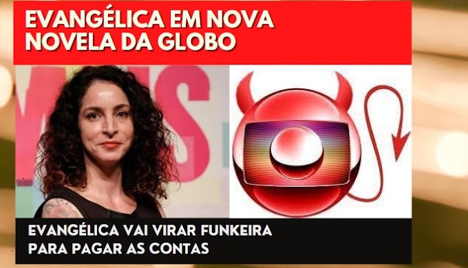 Nova novela da Globo terá uma evangélica