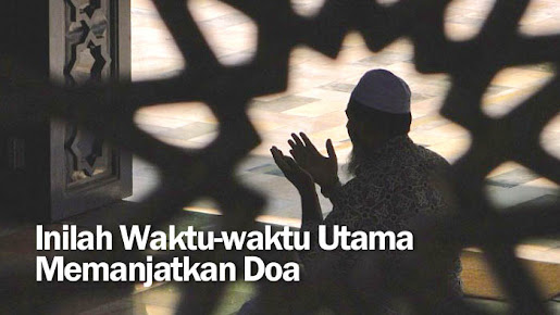 Waktu-waktu Utama untuk Memanjatkan Doa