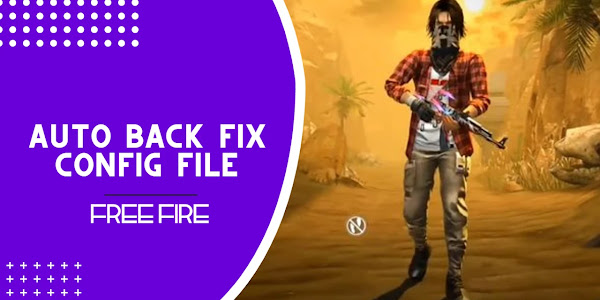 Free Fire & Max (Auto Back, Heat) Problem Fix Hack Config File Download