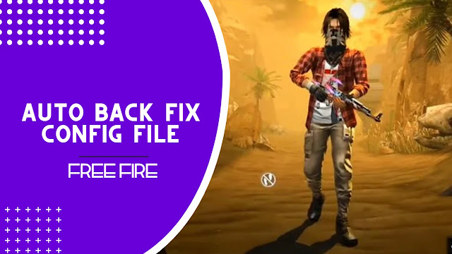 Free Fire Auto Back Problem Fix Config File