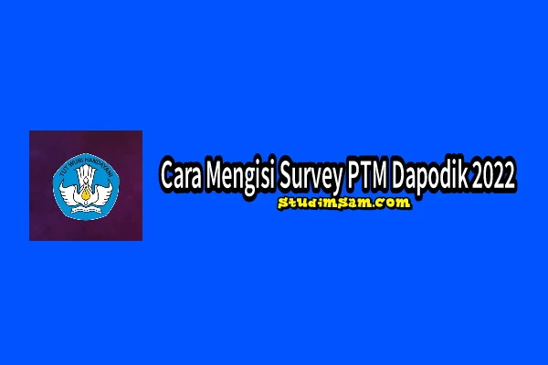 cara mengisi survey ptm dapodik 2022