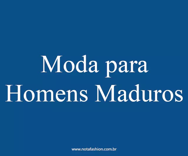 Dicas de moda masculina para homens maduros