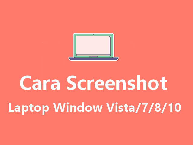 Cara Screenshot di Laptop Windows Vista/7/8/10 Tanpa Tuts PrtSc SysRq