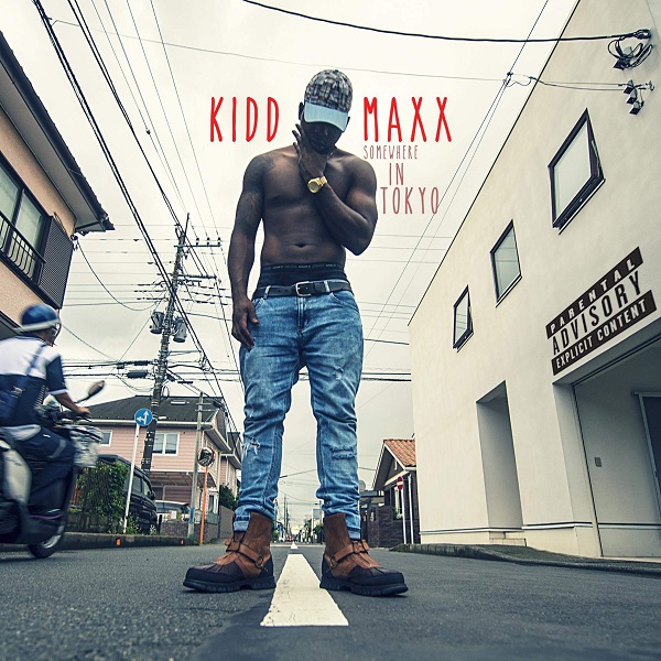 [Mixtape] Kidd Maxx - Somewhere In Tokyo | | @KiddMaxx @PromoMixtapes