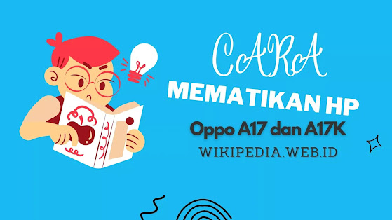 Cara Mematikan HP Oppo A17 dan A17K