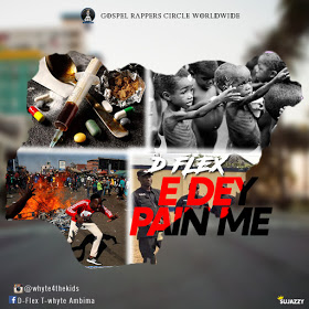 DOWNLOAD MP3: E DEY PAIN ME - DFLEX 