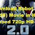 Robot 2.0 (2018) Movie Download in Hindi Dubbed 720p HD