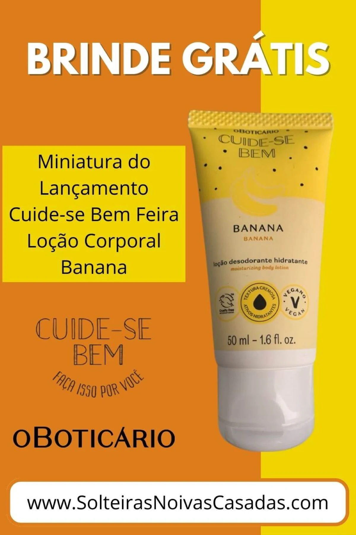 Brinde Grátis Cuide-se Bem Loção Desodorante Hidratante Corporal Feira Banana O Boticário