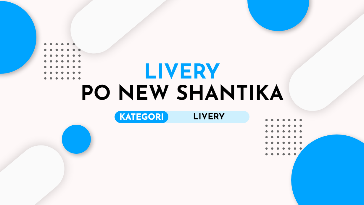 15+ Download Livery Bussid PO New Shantika (HD, SHD, XHD, DD, SR2)
