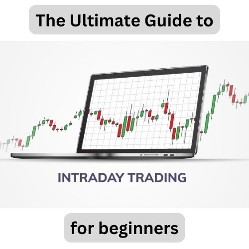 The Ultimate Guide to Intraday Trading for Beginners