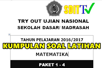 KUMPULAN SOAL SOAL LATIHAN UJIAN SEKOLAH/ UJIAN NASIONAL SD/MI  Tahun Ajaran 2016/2017 Komplit