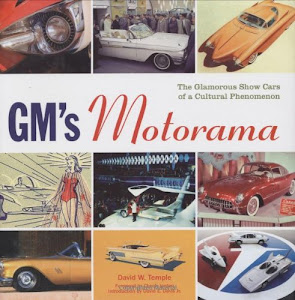 Gm's Motorama: The Glamorous Show Cars of a Cultural Phenomenon