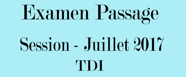 Examen de Passage TDI session juillet 2017 