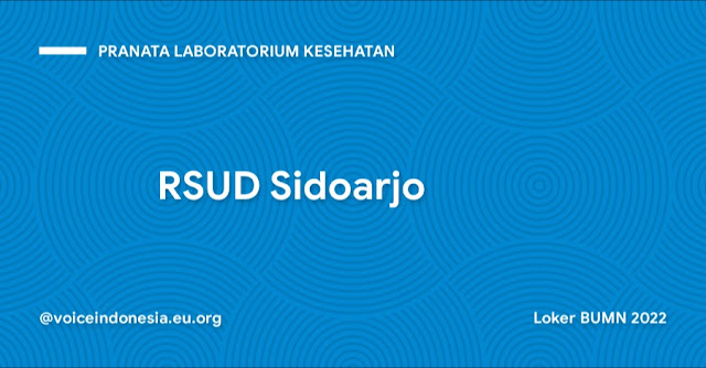 Loker BUMN 2022 BLUD Pranata Laboratorium Kesehatan Non ASN RSUD Sidoarjo Tahun 2022