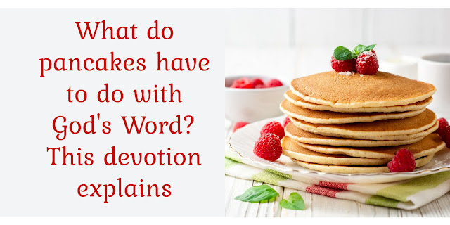 It might sound crazy, but this devotion makes an important point using an analogy about pancakes!