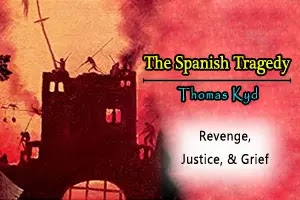 The Spanish Tragedy: themes of revenge, justice, and grief