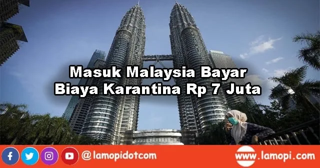 Mulai 1 Juni Masuk Malaysia Dikenai Biaya Karantina Rp 7 Juta 