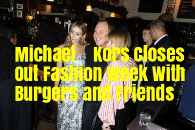 Michael Kors Closes Out Fashion Week With Burgers and Friends