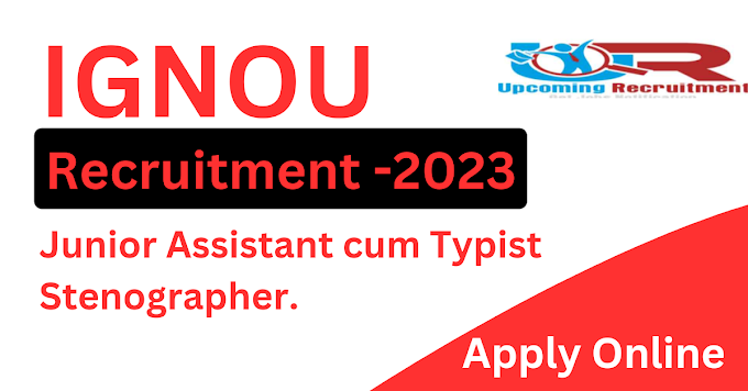 IGNOU Junior Assistant cum Typist and Stenographer Recruitment 2023