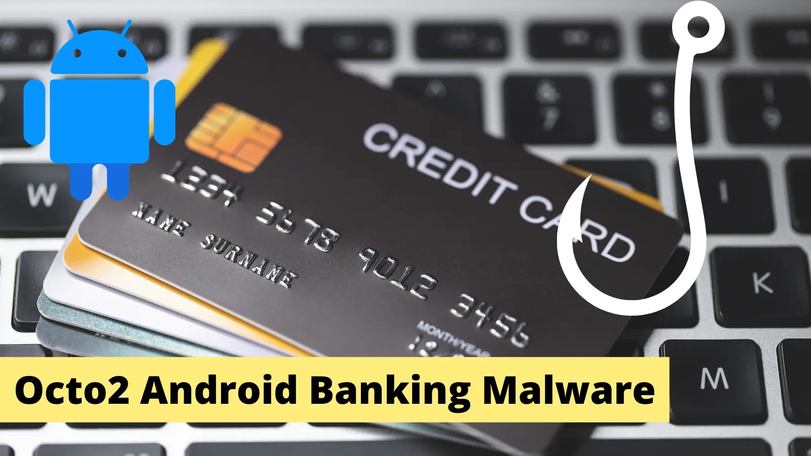 Octo2 Android Malware Attacks to Steal Banking Credentials