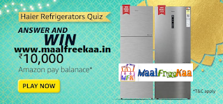 Today's Amazon Haier Refrigerator Quiz Answers All correctly and get win free Rs 10000