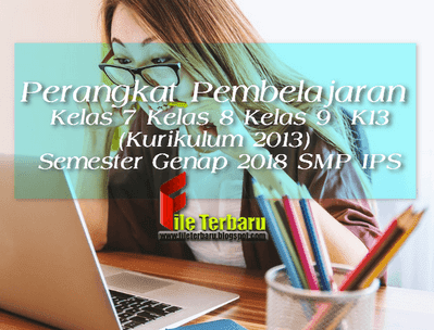 Perangkat Pembelajaran Kelas 7 Kelas 8 Kelas 9  K13 (Kurikulum 2013) Semester Genap 2018 SMP IPS