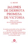 Jalones de derrota, promesa de victoria. Crítica y teoría de la revolución española (1930-1939)