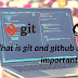 What is git and github and why it's so important?
