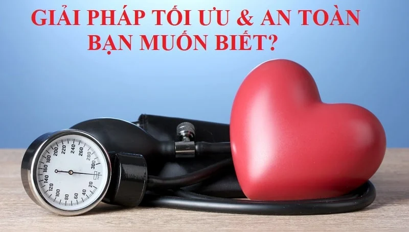 Giải pháp tối ưu cho chứng bệnh huyết áp