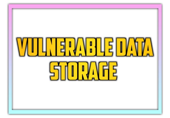 Vulnerable Data storages