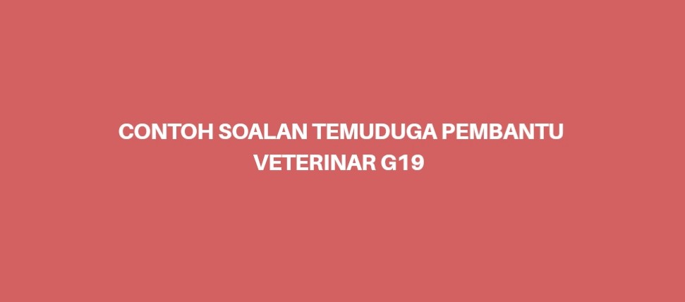 Contoh Soalan Temuduga Pembantu Veterinar G19 - SPA