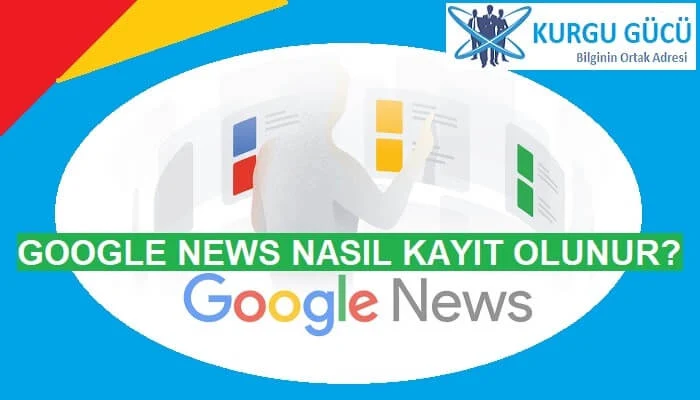 Google News Kayıt Nasıl Olunur? Google Haberlere Kayıt Olma