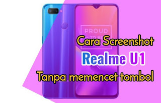 Cara screenshot realme u1 tanpa memencet tombol