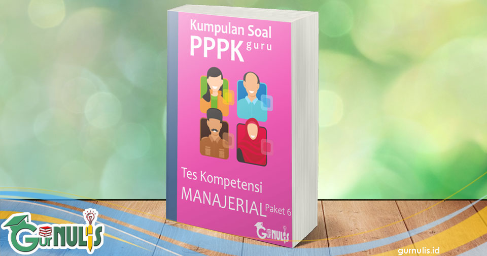 Kumpulan Soal PPPK Guru - Tes Manajerial Paket 6 - www.gurnulis.id