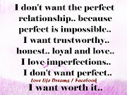 I don't want the perfect relationship. (dont want the perfect relationship because perfect is)