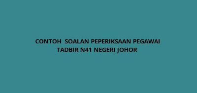 Contoh Soalan Peperiksaan Pegawai Tadbir Negeri Johor N41 