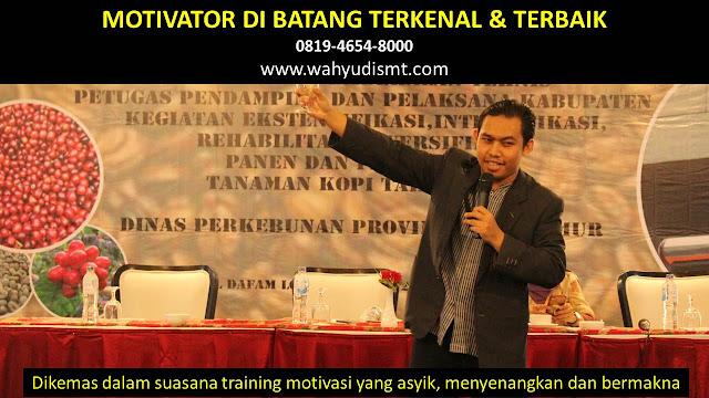 •             JASA MOTIVATOR BATANG  •             MOTIVATOR BATANG TERBAIK  •             MOTIVATOR PENDIDIKAN  BATANG  •             TRAINING MOTIVASI KARYAWAN BATANG  •             PEMBICARA SEMINAR BATANG  •             CAPACITY BUILDING BATANG DAN TEAM BUILDING BATANG  •             PELATIHAN/TRAINING SDM BATANG