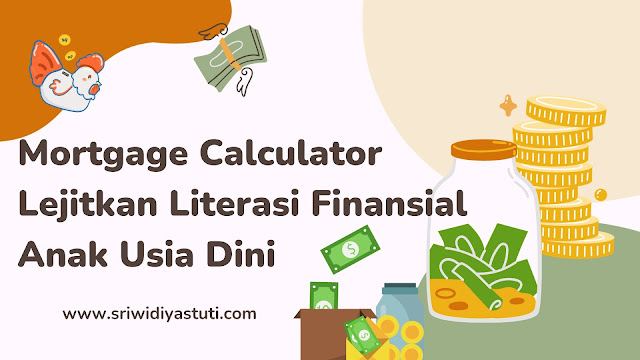 Mortgage calculator lejitkan literasi finansial anak usia dini