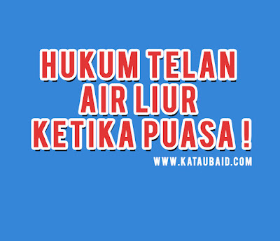 Hukum Telan Air Liur ketika Puasa! Batal atau Tidak?