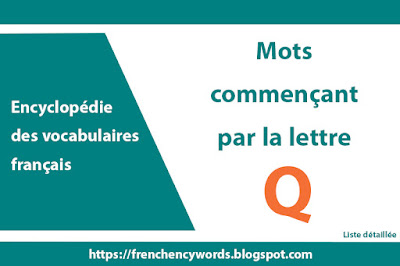 Les mots débutant par Q, Liste détaillée