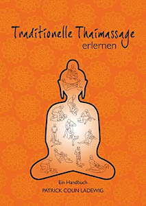 Traditionelle Thaimassage erlernen: Ein Handbuch